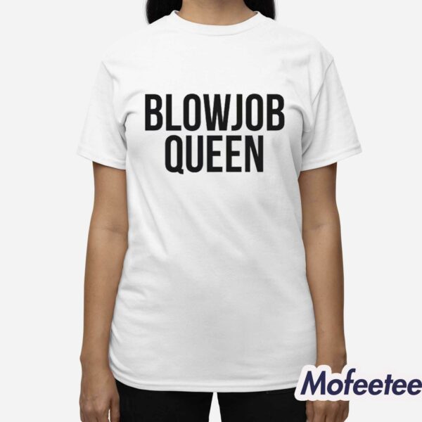 Blowjob Queen Shirt