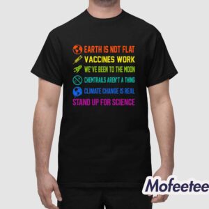 Earth is Not Flat Vaccines Work Weve Been To The Moon Shirt 1