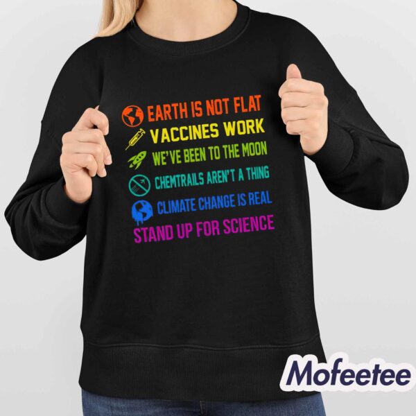 Earth is Not Flat Vaccines Work We’ve Been To The Moon Shirt