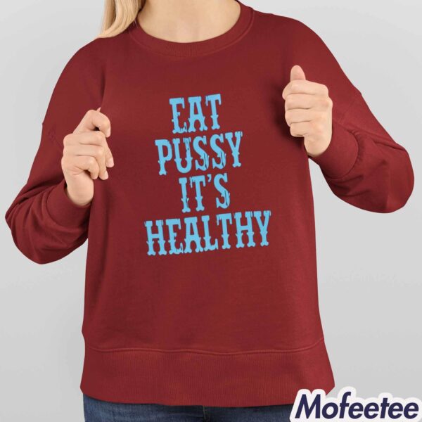 Eat Pussy It’s Healthy Shirt
