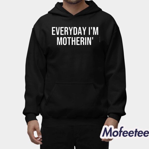 Everyday I’m Motherin Shirt