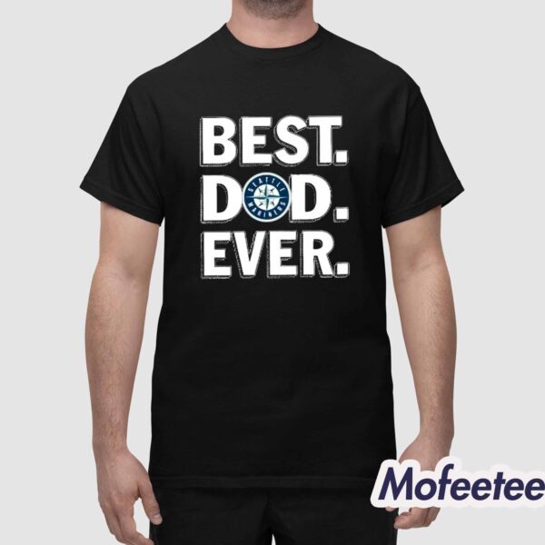 Father’s Day 2024 Best Dad Ever Seattle Mariners Shirt