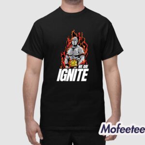 Fiery We Are Ignite Shirt 1