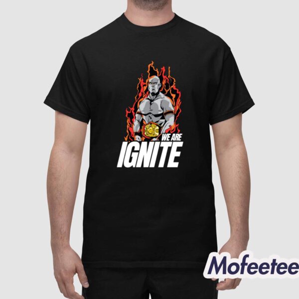 Fiery We Are Ignite Shirt