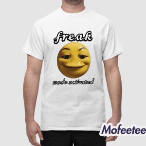 Freak Mode Activated Shirt 1