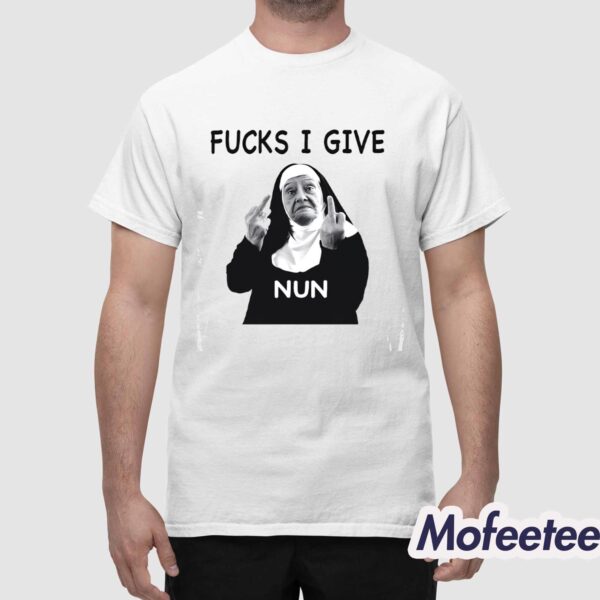 Fucks I Give Nun Shirt