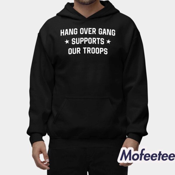 Hang Over Gang Supports Our Troops Shirt
