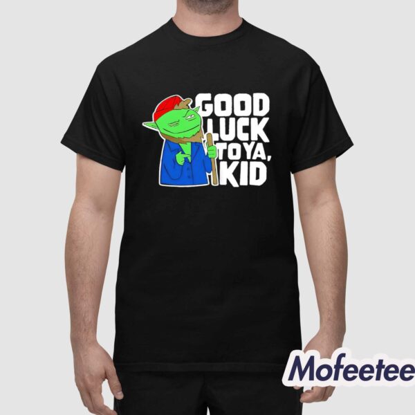 Hank Good Luck To Ya Kid Shirt