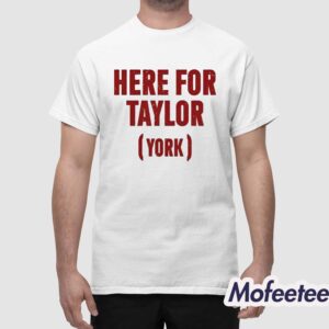 Here For Taylor York Shirt 1