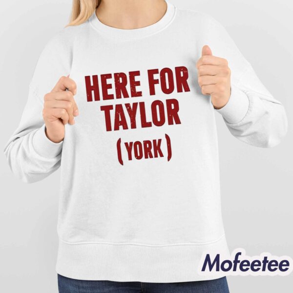 Here For Taylor York Shirt