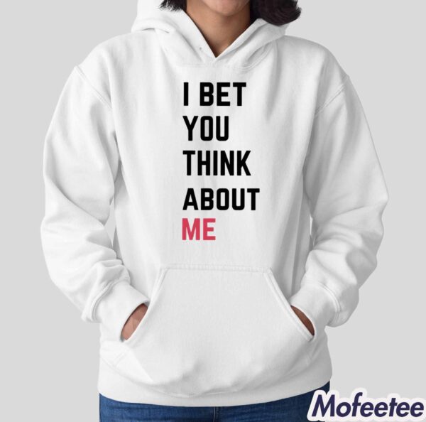 I Bet You Think About Me Taylor Shirt