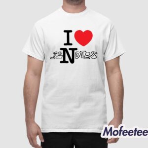 I Love 12 Notes Shirt 1