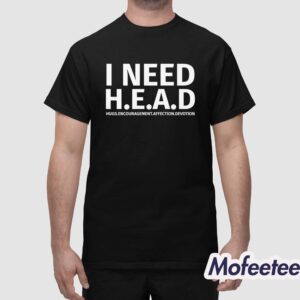 I Need HEAD Hugs Encouragement Affection Devotion Shirt 1