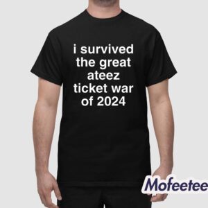 I Survived The Great Ateez Ticket War Of 2024 Shirt 1