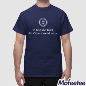 In God We Trust All Others We Monitor Shirt 1