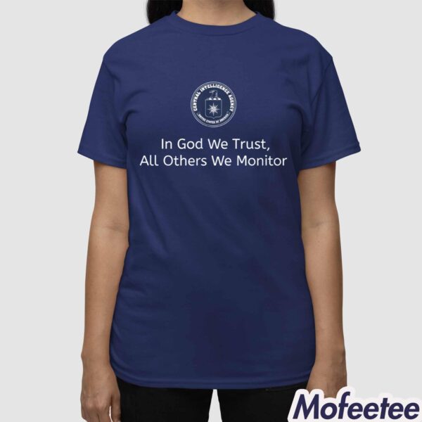 In God We Trust All Others We Monitor Shirt