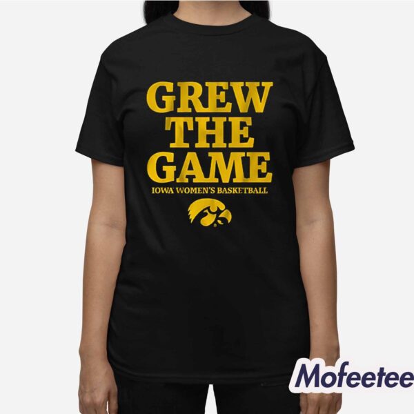 Iowa Women’s Basketball Grew The Game Shirt