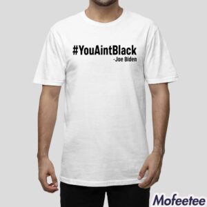 Joe Biden YouAintBlack Shirt 1