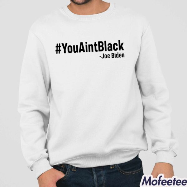 Joe Biden YouAintBlack Shirt