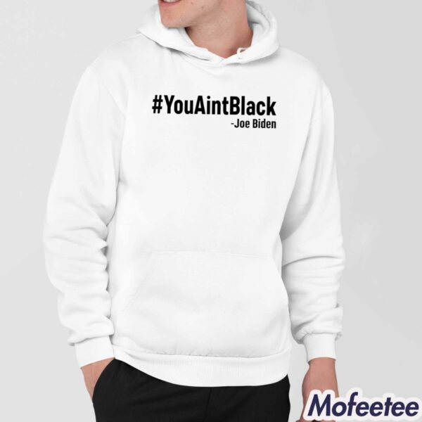 Joe Biden YouAintBlack Shirt