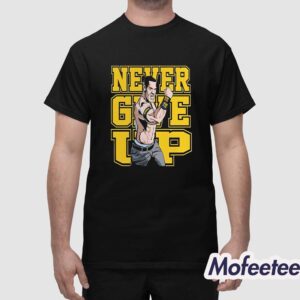 John Cena Never Give Up Shirt 1