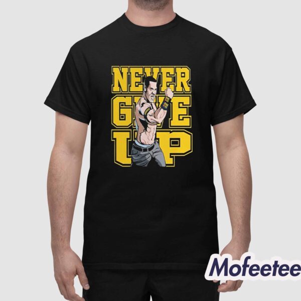 John Cena Never Give Up Shirt