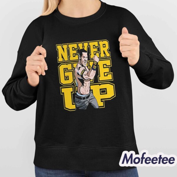 John Cena Never Give Up Shirt