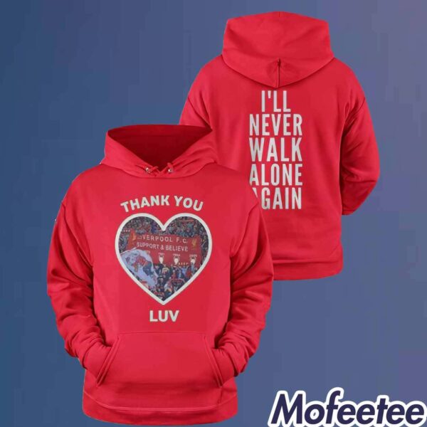 Jurgen Klopp Thank You Luv I’ll Never Walk Alone Again Hoodie