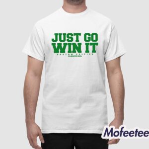 Just Go Win It Celtics Playoff 2024 Shirt 1