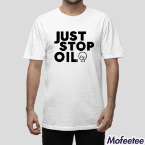 Just Stop Oil Shirt Hoodie 1