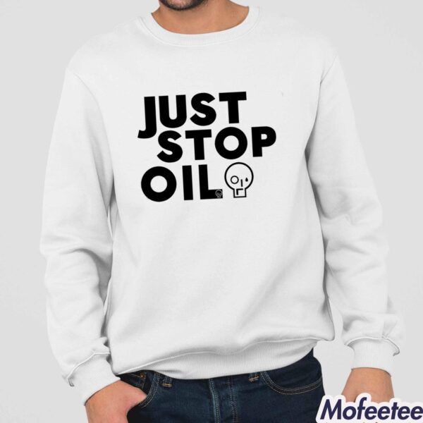 Just Stop Oil Shirt Hoodie