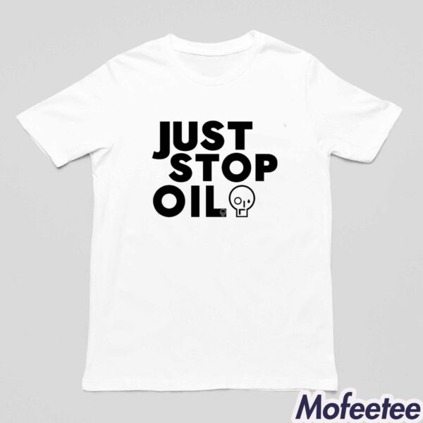 Just Stop Oil Shirt Hoodie