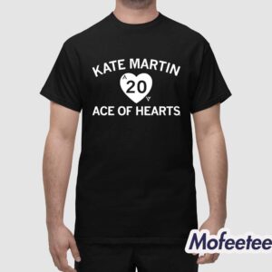 Kate Martin 20 Ace Of Hearts Shirt 1