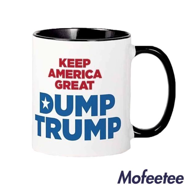 Keep America Great Dump Trump Mug