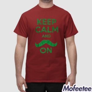 Keep Calm And On Shirt 1