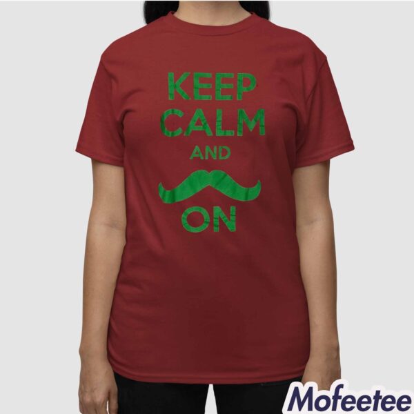 Keep Calm And On Shirt