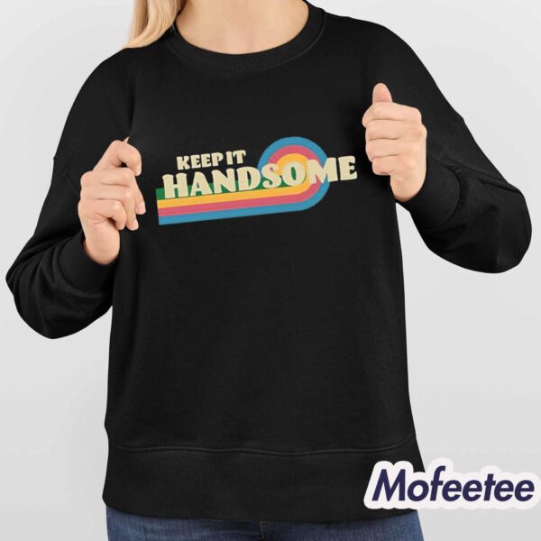 Keep It Handsome Shirt