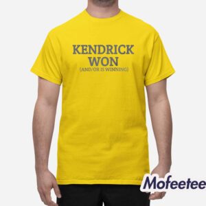 KenDrick Won And Or Is Winning Shirt 1