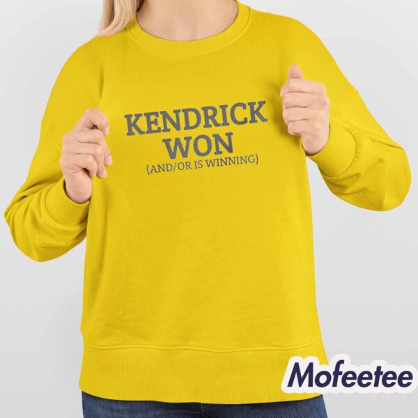 KenDrick Won And Or Is Winning Shirt