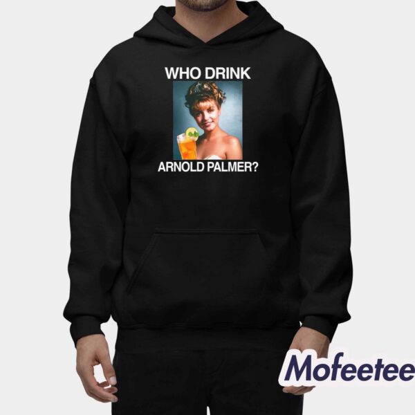 Laura Palmer Who Drink Arnold Palmer Shirt