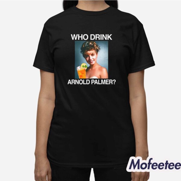 Laura Palmer Who Drink Arnold Palmer Shirt