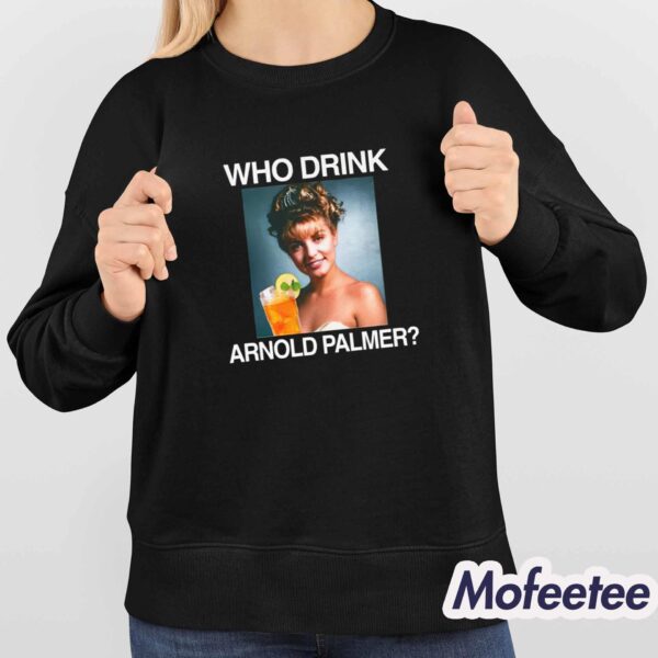 Laura Palmer Who Drink Arnold Palmer Shirt