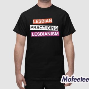 Lesbian Practicing Lesbianism Shirt 1