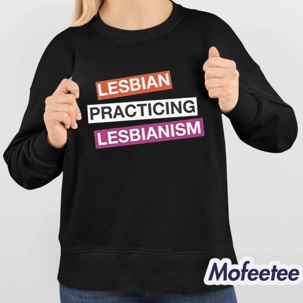 Lesbian Practicing Lesbianism Shirt