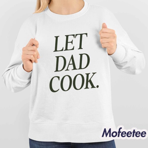 Let Dad Cook Shirt