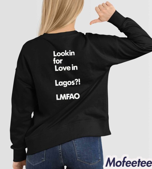 Looking For Love In Lagos Lmfao Shirt