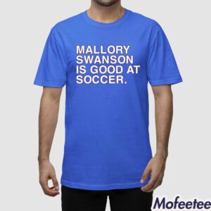 Mallory Swanson Is Good At Soccer Dansby Swanson Shirt 1