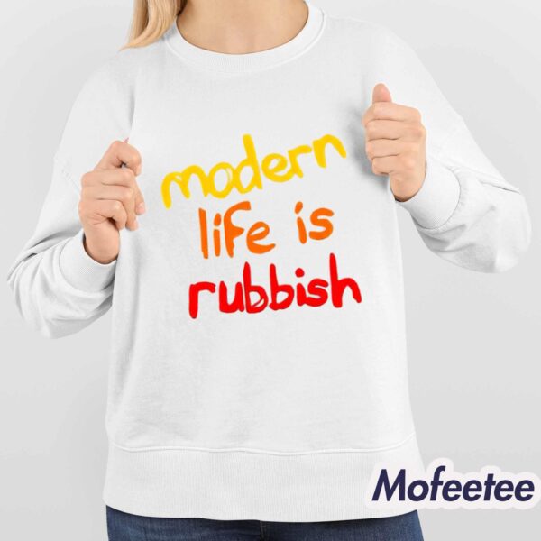 Modern Life Is Rubbish Shirt