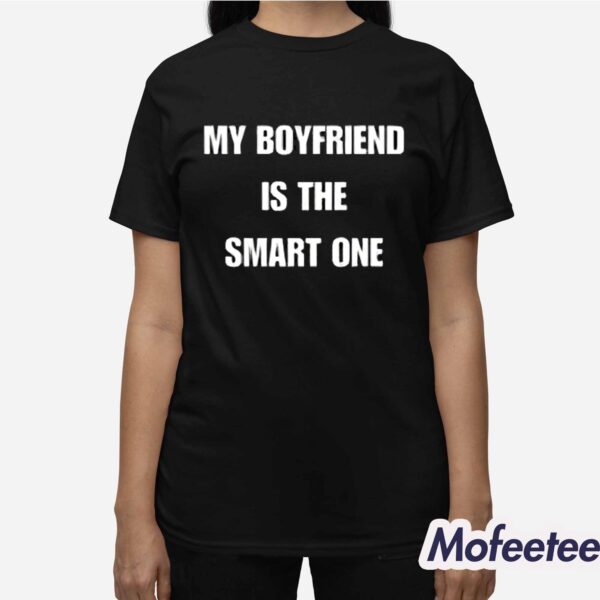 My Boyfriend Is The Smart One Shirt