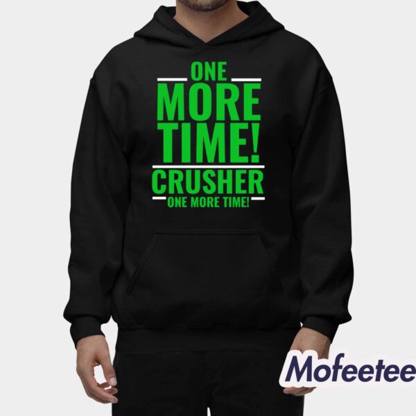 One More Time Crusher One More Time Shirt